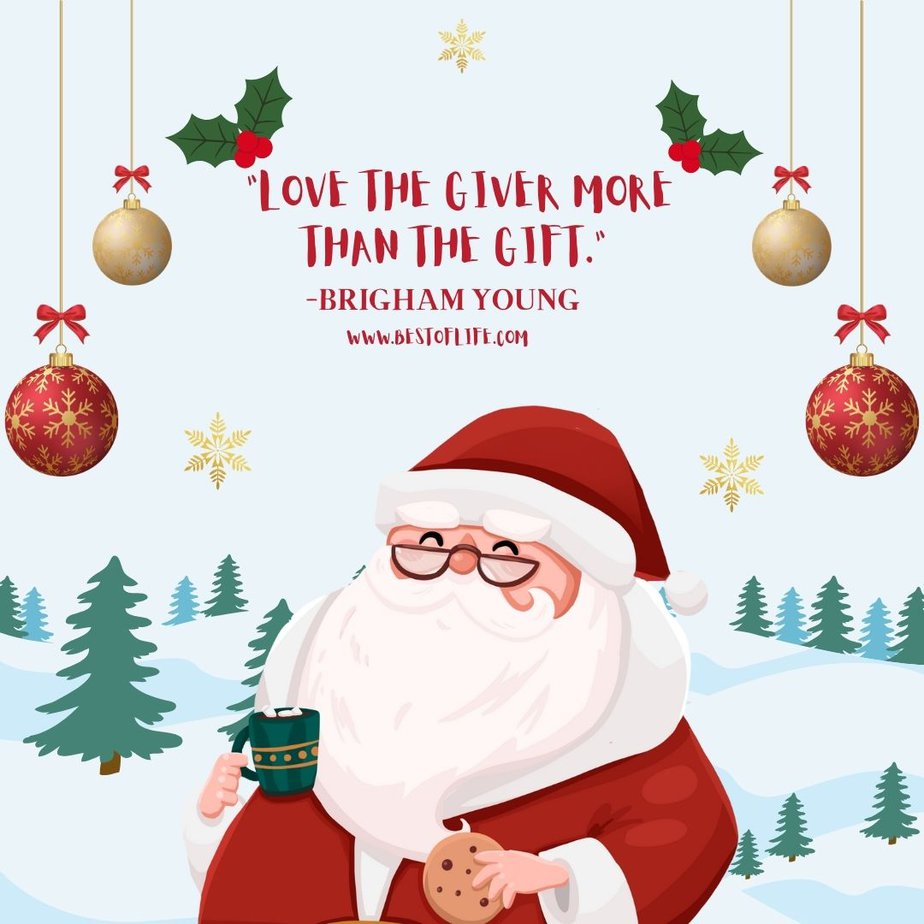 Inspirational Christmas Quotes That Spark Holiday Joy “Love the giver more than the gift.” -Brigham Young