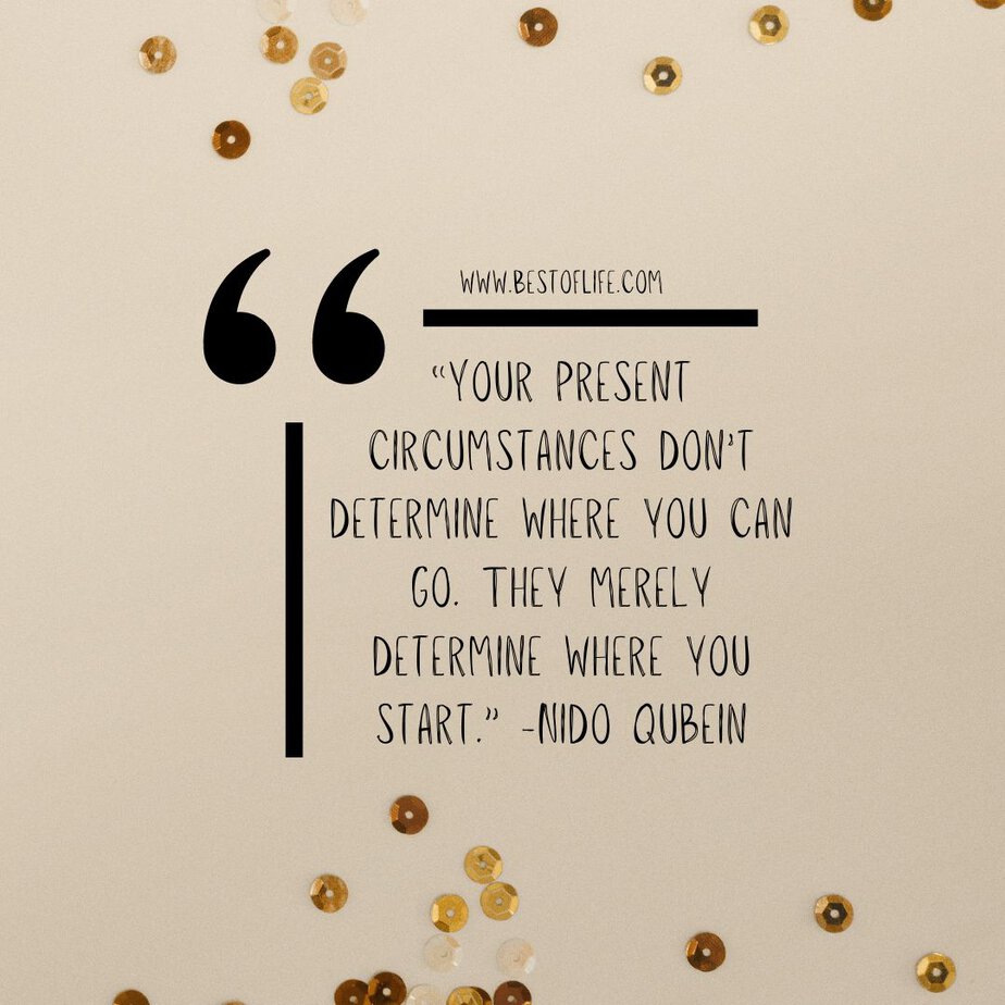 New Year Quotes to Inspire a Fresh Start in January “Your present circumstances don’t determine where you can go. They merely determine where you start.” -Nido Qubein