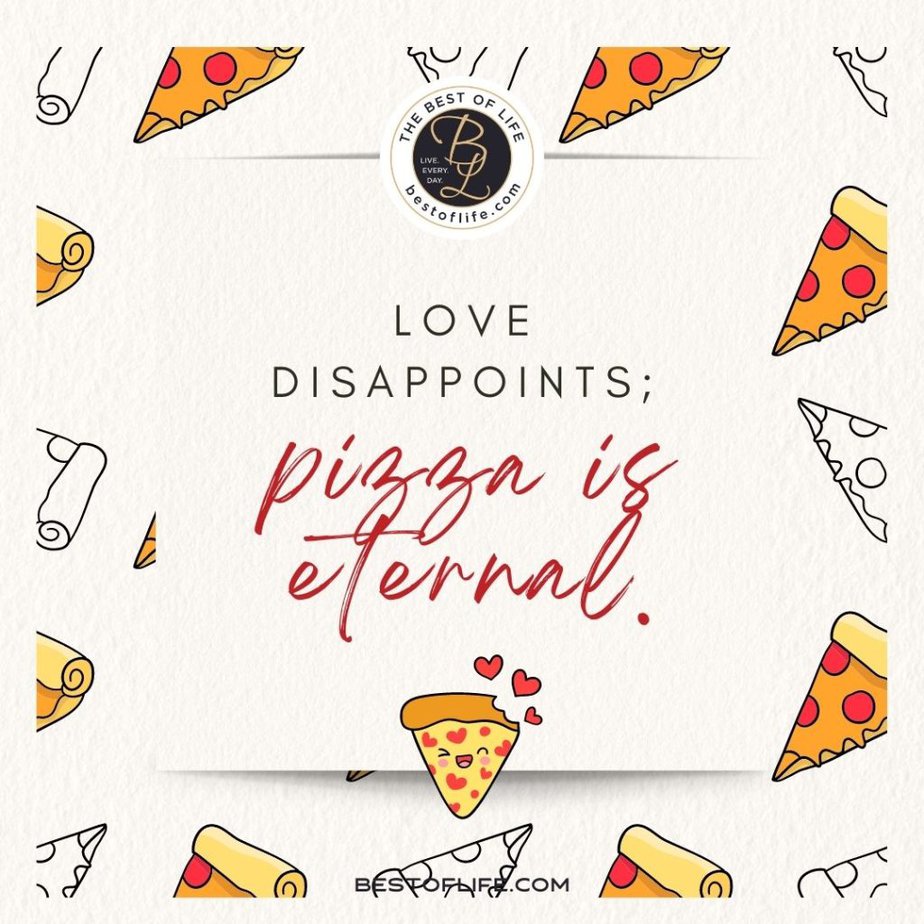 Valentines Memes for Singles Love disappoints; pizza is eternal.