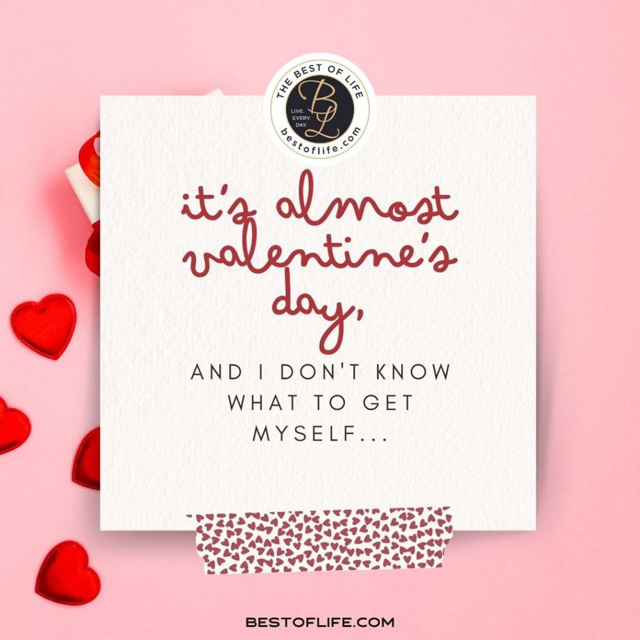 Valentines Memes for Singles It’s almost Valentine’s Day, and I don’t know what to get myself…