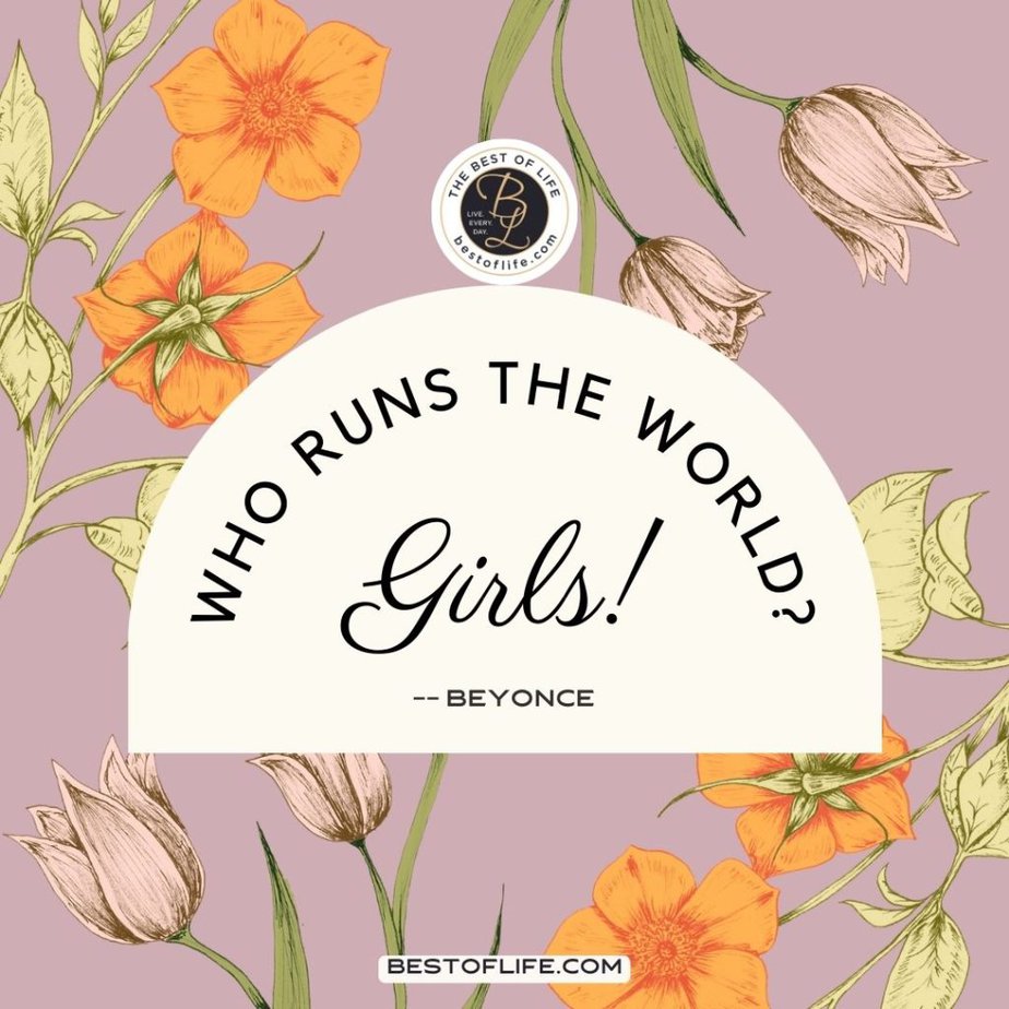 Galentine's Day Quotes “Who runs the world? Girls!” -Beyonce