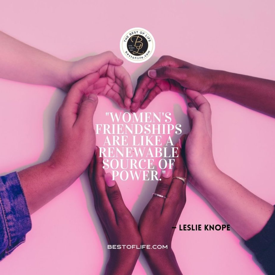 Galentine's Day Quotes “Women’s friendships are like a renewable source of power.”