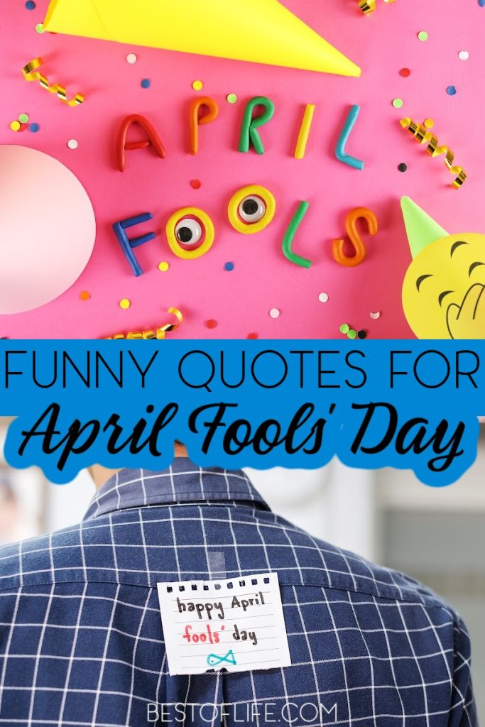 Funny April Fools Day quotes could be the April inspiration you need to pull of the funniest pranks on family and friends. April Fools Day History | April Fools Day Sayings | Quotes for April Fools Day | April Fools Day Pranks Quotes | April Fools Day Inspiration | Funny Quotes About April | Funny Sayings for April #aprilfoolsday #funnyquotes