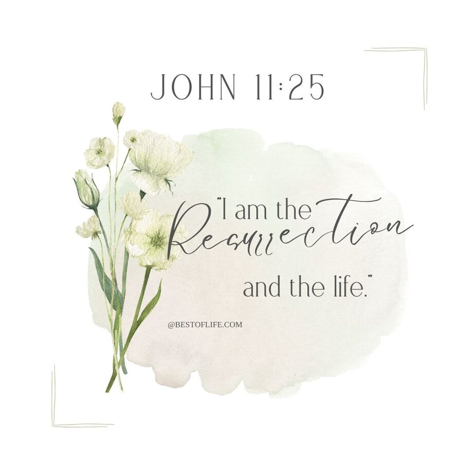 Easter Quotes &ldquo;I am the resurrection and the life.&rdquo; -John 11:25