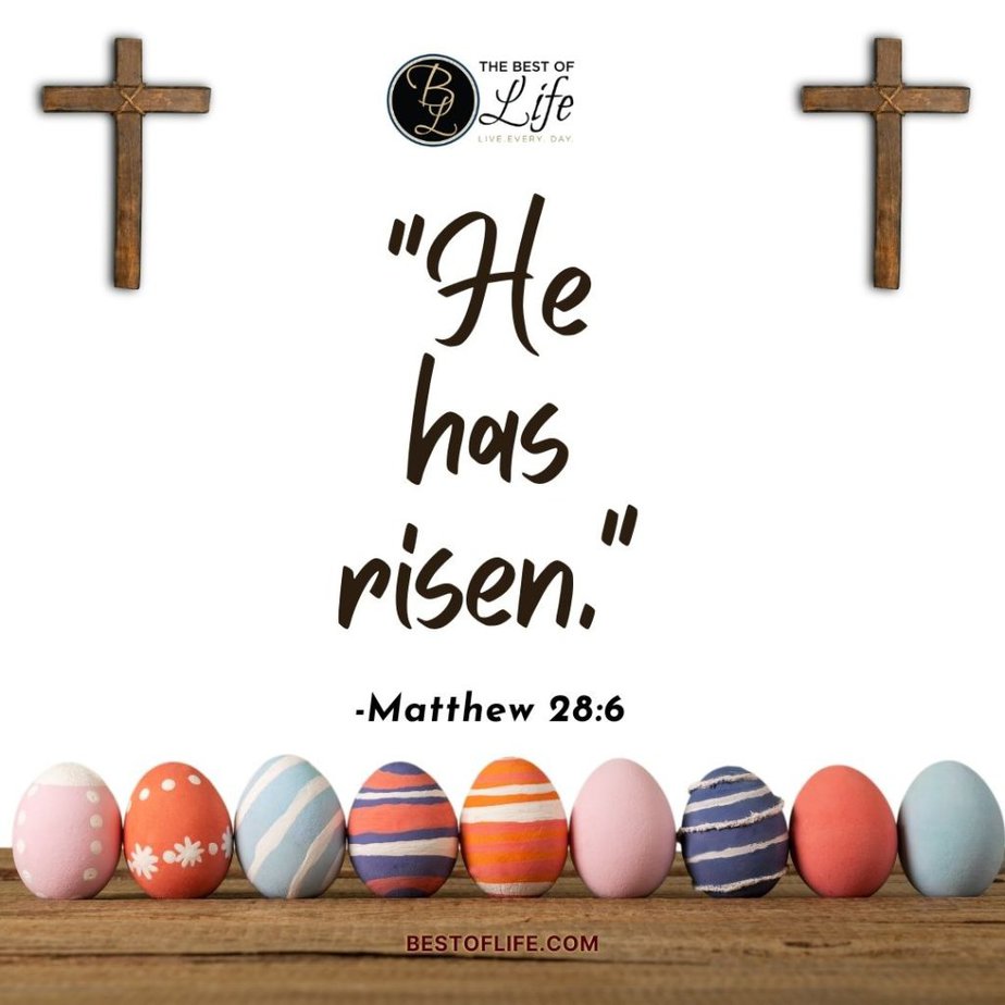 Inspirational Easter Quotes “He has risen.” -Matthew 28:6