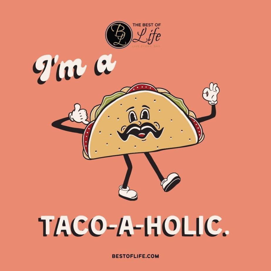 Cinco de Mayo Quotes I'm a Taco-a-holic.