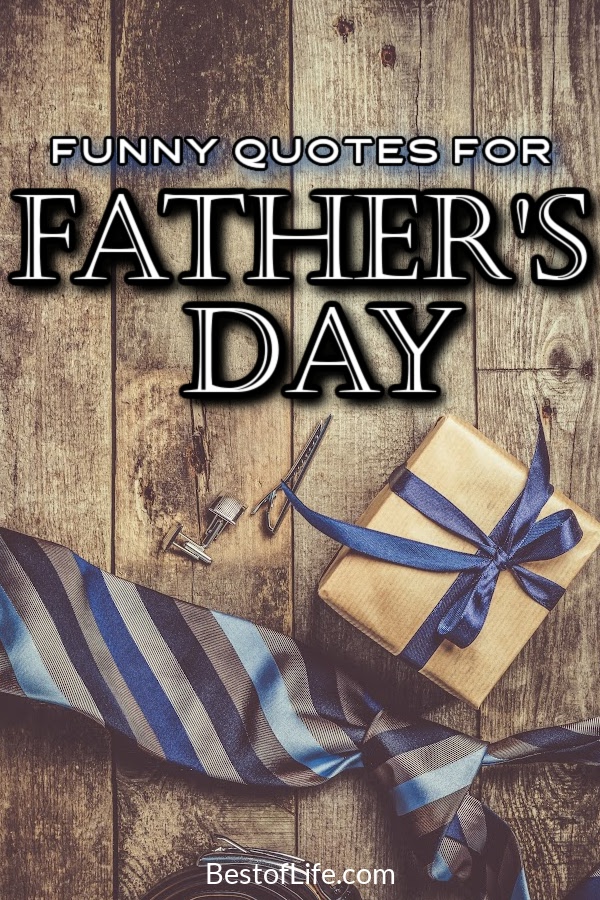 Funny Fathers Day quotes can help you put together some DIY Fathers Day cards that will be funnier than the best dad jokes. Funny Quotes About Dads | Quotes for Dads | Dad Quotes | Fathers Day Card Quotes | Funny Sayings for Dads | DIY Fathers Day Cards | Dad Jokes About Dad | Funny Jokes About Dad #fathersday #funnyquotes