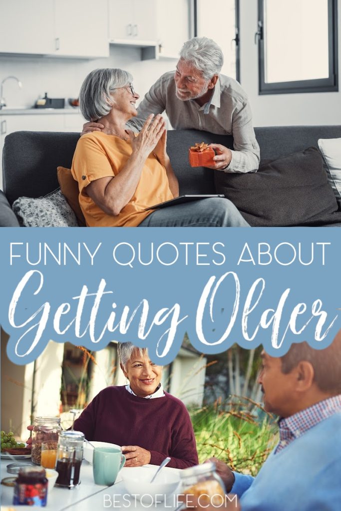 The best quotes about getting older can help put us all in a much better mood when the side effects of aging have you feeling a little down. Inspirational Quotes | Funny Quotes | Quotes For Men | Quotes for Women | Quotes About Aging | Aging Quotes | Motivational Quotes | Inspirational Quotes | Quotes About Old Age | Funny Old Age Quotes #motivationalquotes #quotes