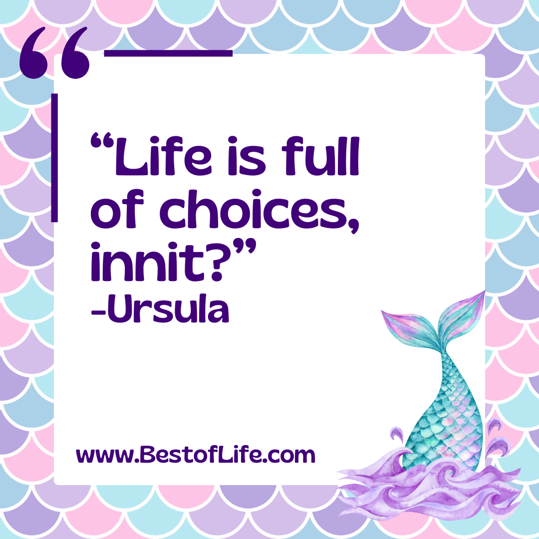 Best Little Mermaid Quotes for Kids "Life is Full of Choices, Innit?"