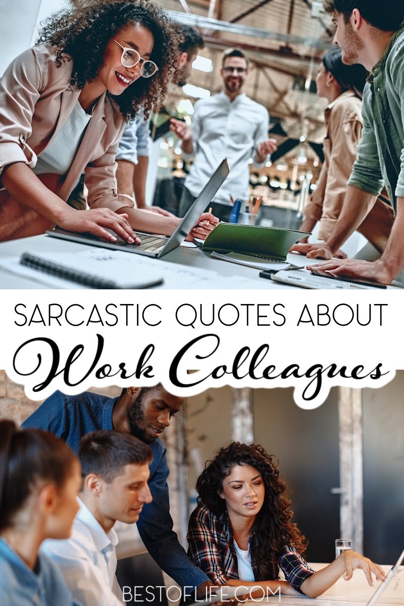 Work can sometimes come with a bit of stress and maybe even some annoying colleagues. Don't get mad - reduce the stress with these sarcastic quotes about work instead! Funny Sarcastic Quotes | Sarcastic Quotes | Funny Quotes #quotes #funnyquotes #quotesforlife #motivationalquotes via @thebestoflife