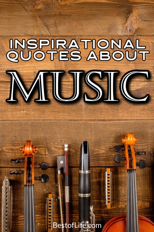 Inspirational music quotes can help us determine what we like about music and how motivational music can be for us. Quotes About Music | Quotes About Songs | Artist Quotes | Singer Quotes | Song Writer Quotes | World Music Day | Motivational Quotes | Beautiful Quotes About Music | Emotional Music Quotes #worldmusicday #inspirationalquotes via @thebestoflife