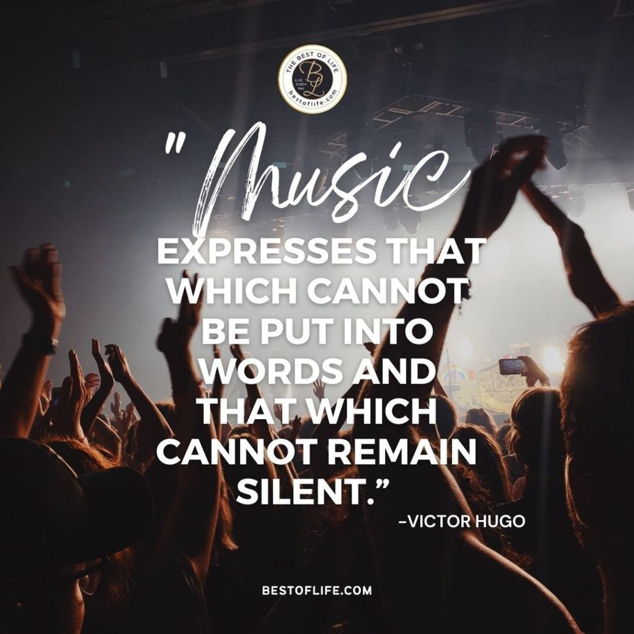 Music Quotes “Music expresses that which cannot be put into words and that which cannot remain silent.” -Victor Hugo