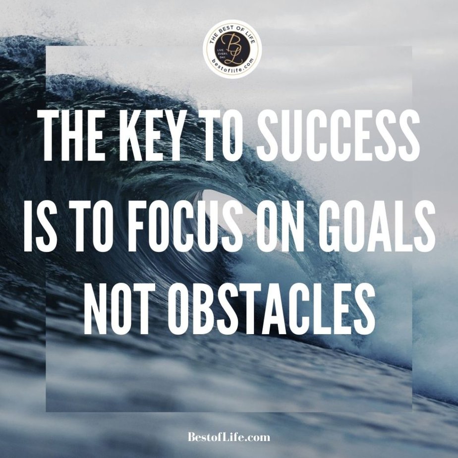 Graduation Quotes for Your Son The key to success is to focus on goals, not obstacles.