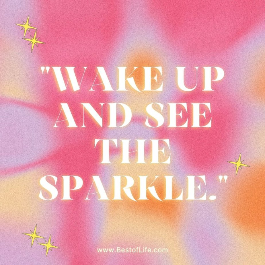 Barbie Movie Quotes “Wake up and see the sparkle.”