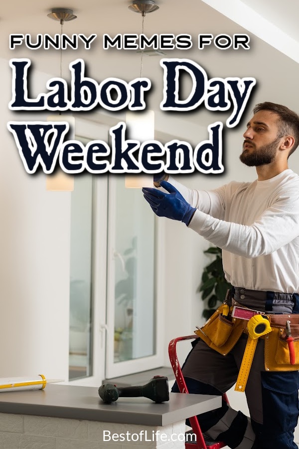 We all could use some funny Labor Day weekend memes to help us enjoy the highs and lows of the last three-day summer weekend. Labor Day Quotes | Labor Day Weekend Quotes | Funny Quotes About Work | Funny Weekend Quotes | Labor Day History | Why Celebrate Labor Day | Labor Day History | Fun Labor Day Memes | Funny Labor Day Memes via @thebestoflife