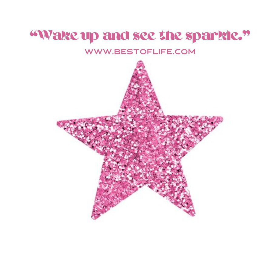 Inspirational and Catchy Barbie Movie Quotes and Phrases “Wake up and see the sparkle.”