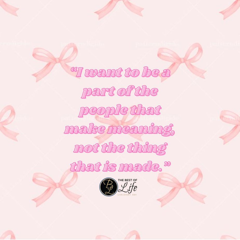 Inspirational and Catchy Barbie Movie Quotes and Phrases “I want to be a part of the people that make meaning, not the thing that is made.”