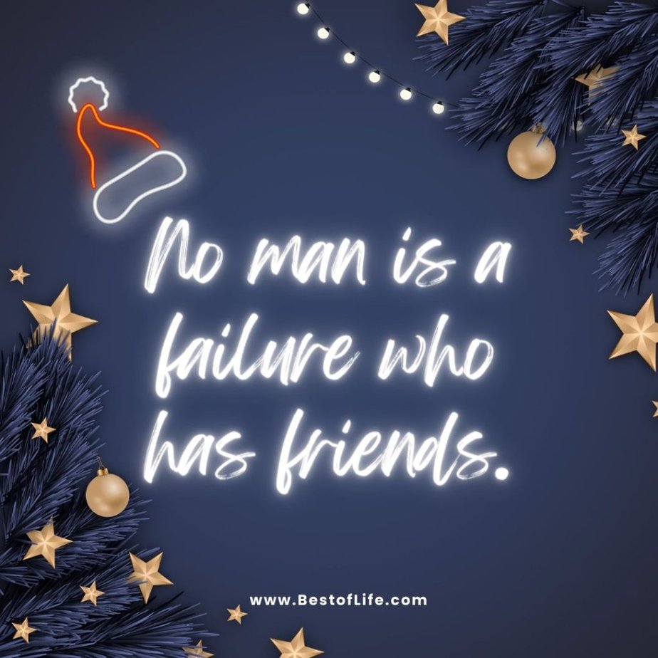 Christmas Quotes for Kids No man is a failure who has friends.