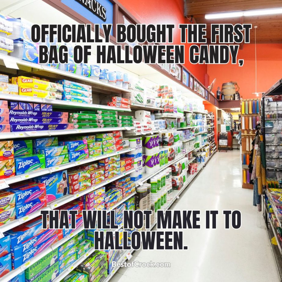 Halloween Candy Memes Officially bought the first bag of Halloween candy, that will not make it to Halloween.
