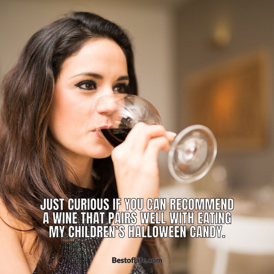 Hilarious Halloween Candy Memes Just curious if you can recommend a wine that pairs well with eating my children’s Halloween candy.