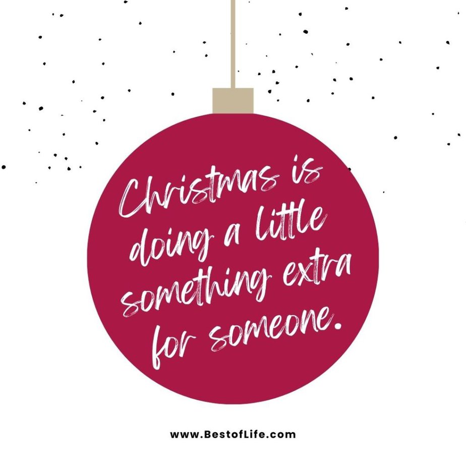Christmas Quotes for Kids Christmas is doing a little something extra for someone.