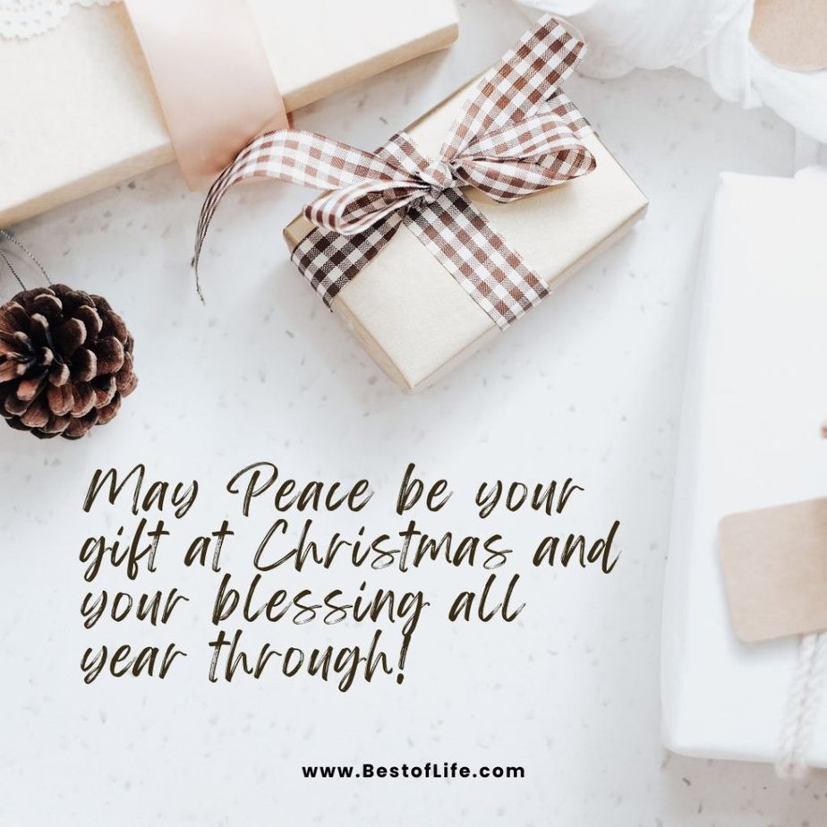 Christmas Quotes for Kids May Peace be your gift at Christmas and your blessing all year through!