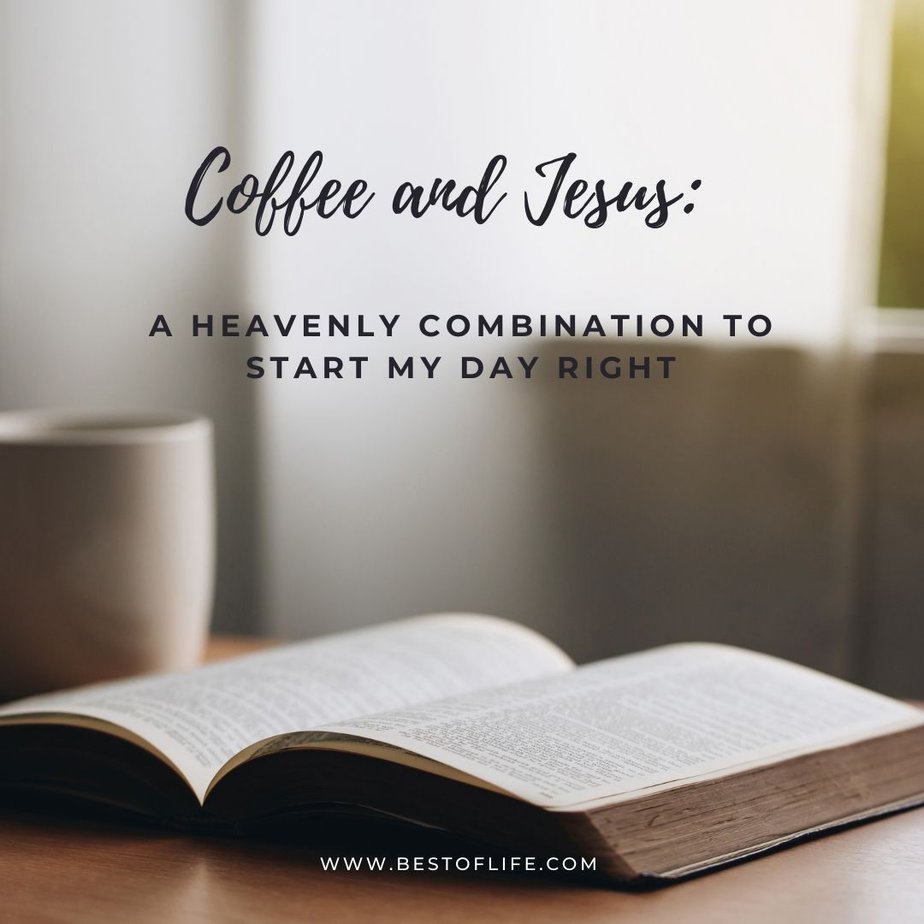 Jesus and Coffee Quotes Coffee and Jesus: A heavenly combination to start my day right.