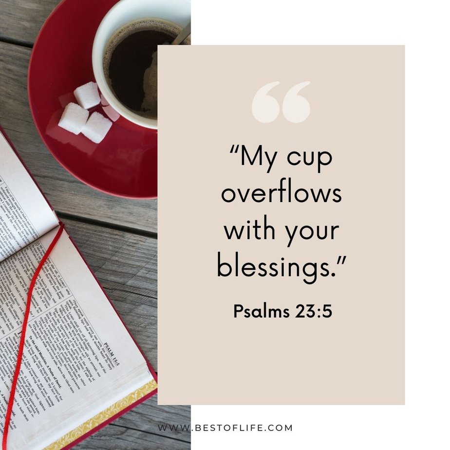 Jesus and Coffee Quotes “My cup overflows with your blessings.” -Psalms 23:5