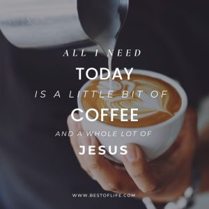 Jesus and Coffee Quotes | Coffee with God - The Best of Life