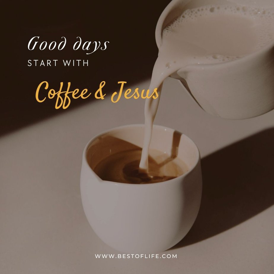 Jesus and Coffee Quotes Good days start with coffee & Jesus.
