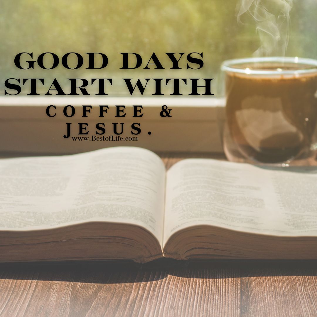 Jesus and Coffee Quotes Good days start with coffee & Jesus.