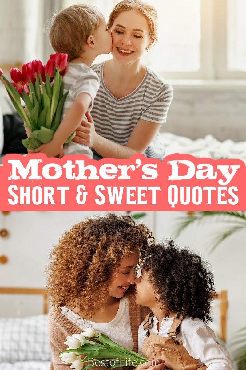 Mother’s Day quotes can be short and sweet and just as meaningful to show mom just how special she is to you. Quotes About Mom | Mom Quotes | Quotes for Mothers | Loving Mom Quotes | Quotes for Parents | Quotes for Mother's Day | Sayings About Moms | Mother's Day Ideas | Quotes About Family