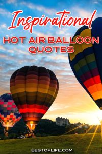 Inspirational Hot Air Balloon Quotes and Sayings - The Best of Life