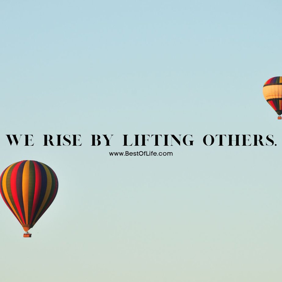 Inspirational Hot Air Balloon Quotes and Sayings “We rise by lifting others.”