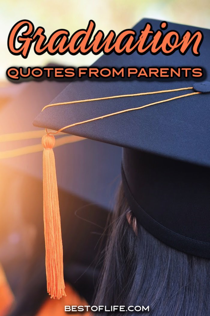 The best graduation quotes from parents can help you express your pride, joy, and love for graduates of any year. Quotes for Graduates | Parenting Tips | Quotes for Parents | Quotes for Son | Quotes for Daughter | Graduation Sayings for Parents via @thebestoflife