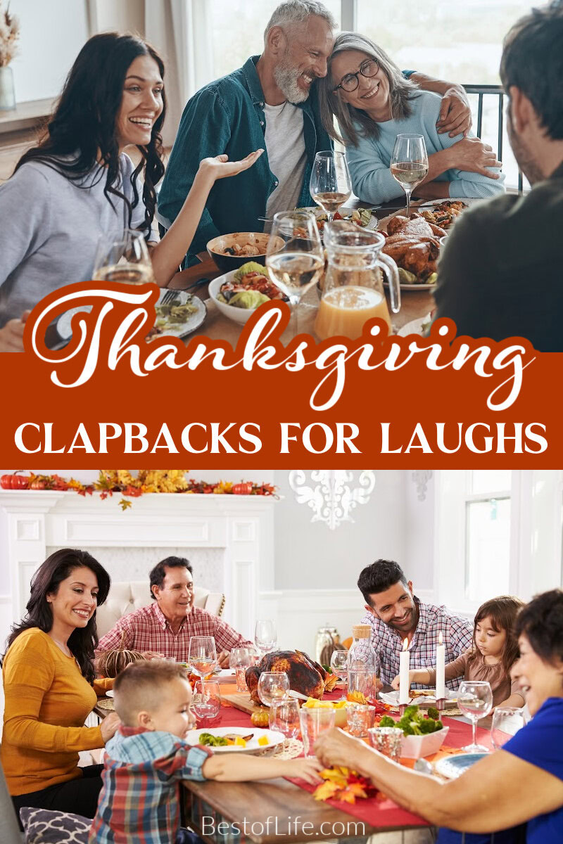 Funny Thanksgiving clapbacks can help us put that smart-mouth uncle in his place without upsetting grandma. Funny Thanksgiving Quotes | Funny Comebacks for Family | Funny Family Quotes | Clapbacks for Family Gatherings | Family Gathering Quotes | Hilarious Quotes About Family | Family Reunion Comebacks via @thebestoflife