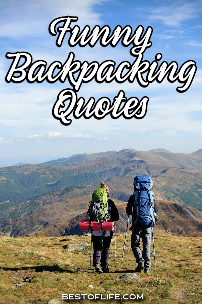 Funny backpacking quotes won’t add any weight to your pack, but they will lighten the mood while dealing with an incline. Hiking Quotes | Adventure Quotes | Outdoor Quotes | Travel Quotes | Nature Quotes | Backpacking Gear | Backpacking Tips | Camping Quotes | Backpacking Destinations via @thebestoflife