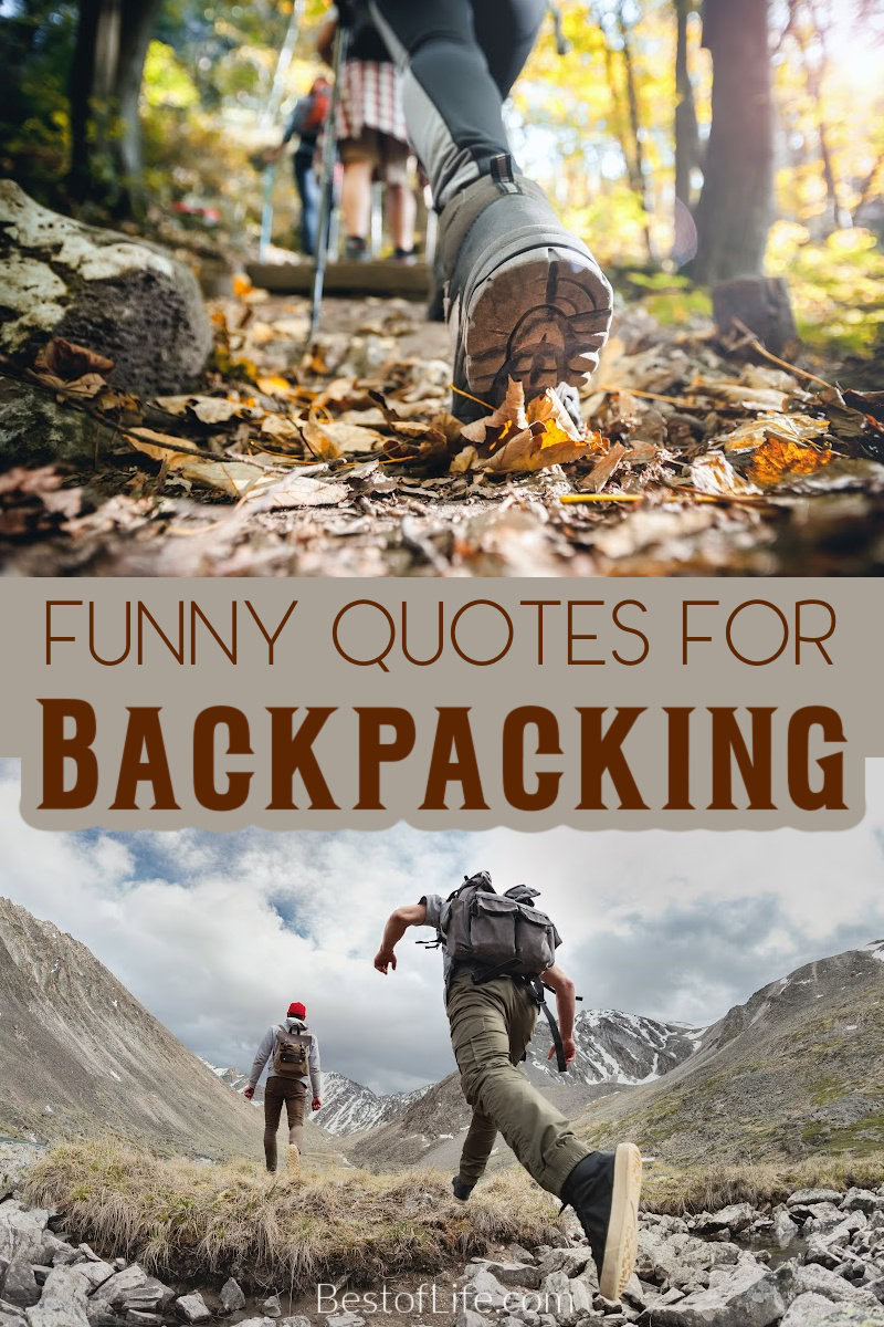 Funny backpacking quotes won’t add any weight to your pack, but they will lighten the mood while dealing with an incline. Hiking Quotes | Adventure Quotes | Outdoor Quotes | Travel Quotes | Nature Quotes | Backpacking Gear | Backpacking Tips | Camping Quotes | Backpacking Destinations via @thebestoflife