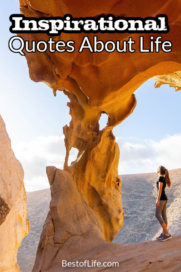 The best inspirational quotes about life make you think! These quotes can be a great reminder and they can also help motivate you towards your goals! Motivational Quotes | Quotes That Inspire Others | Best Quotes About Life | Life Quotes | Inspirational Sayings via @thebestoflife