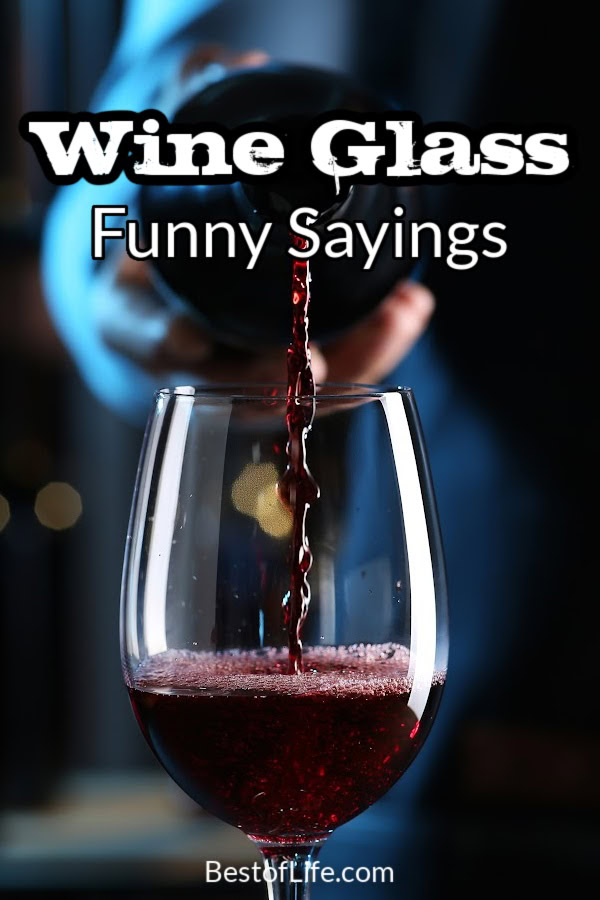 Funny Wine Glass Sayings should make you smile and get your imagination going so uncork a bottle and make a list of your own sayings while you enjoy a glass of wine! Funny Wine Quotes | Funny Quotes | Best Quotes | Quotes About Wine | Laser Etched Wine Glasses | Wine Humor | Funny Things About Wine | Wine Glass Etching Ideas | Saying for Etched Wine Glass | DIY Wine Glass Ideas via @thebestoflife