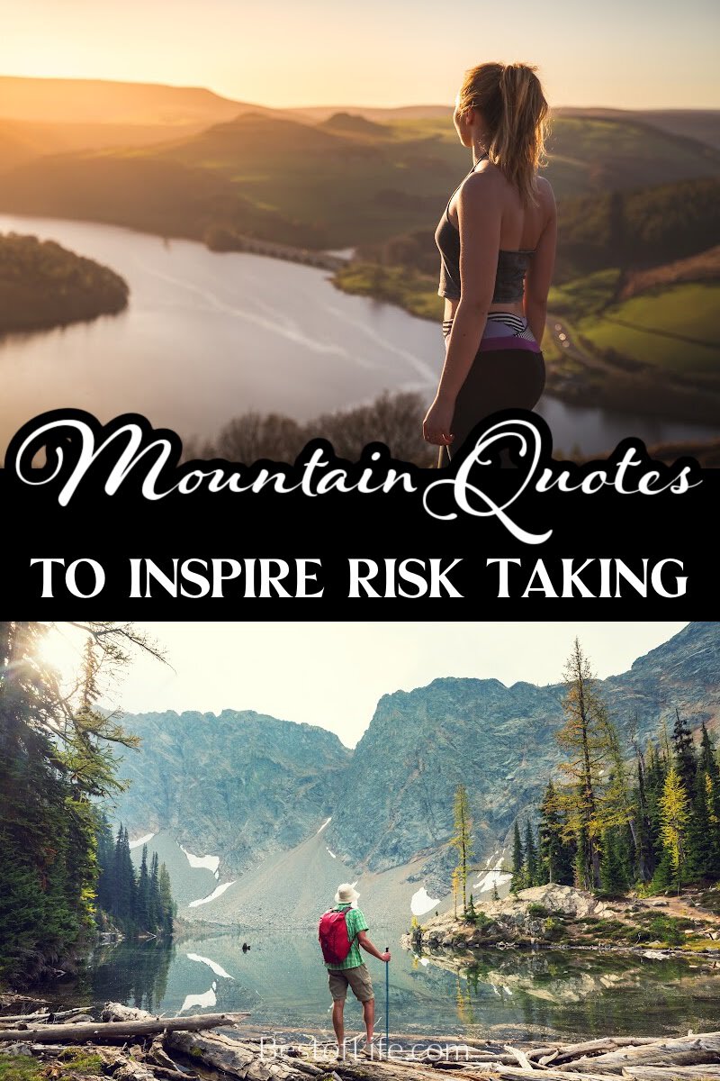 We all have figurative mountains to climb and we could use inspirational quotes about mountains to help us gain the strength to take the risk. Quotes to Inspire | Quotes About Risk and Love | No Regrets Quotes Inspirational | Risk Taking Comfort Zone Quotes | Taking Risks with Love Quotes via @thebestoflife