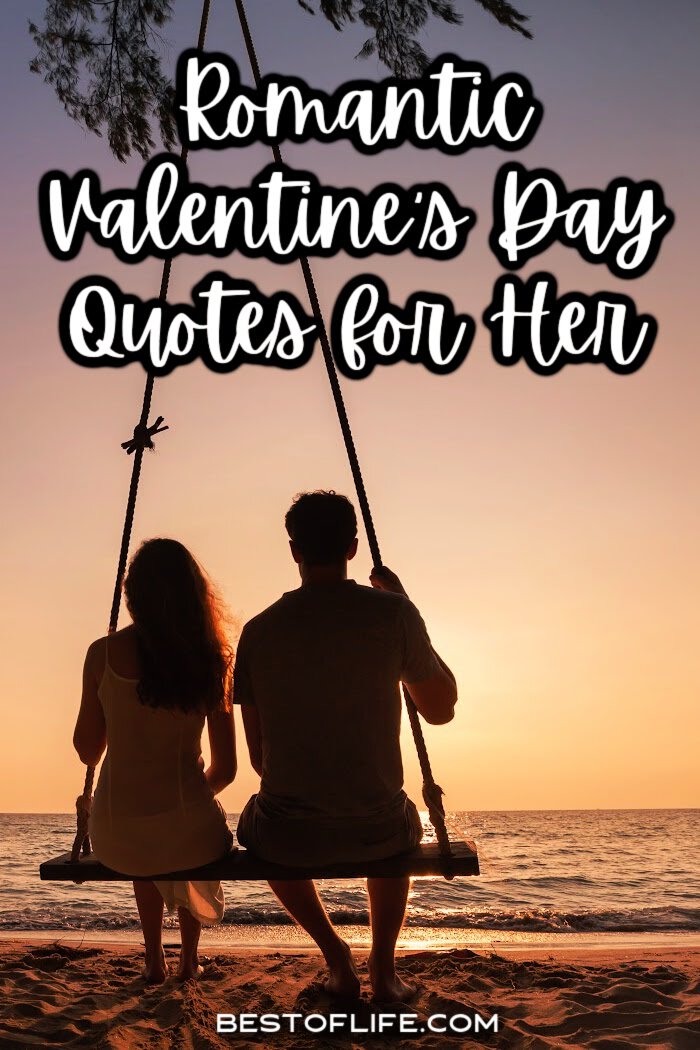 You can use romantic Valentine’s Day quotes for her to express your feelings when you just can’t find the words yourself. Quotes for Couples | Romantic Sayings | Valentine's Day Sayings | Romantic Quotes for a Woman | Romantic Quotes for a Man | Quotes About Love | Love Quotes | Cute Quotes for Couples via @thebestoflife