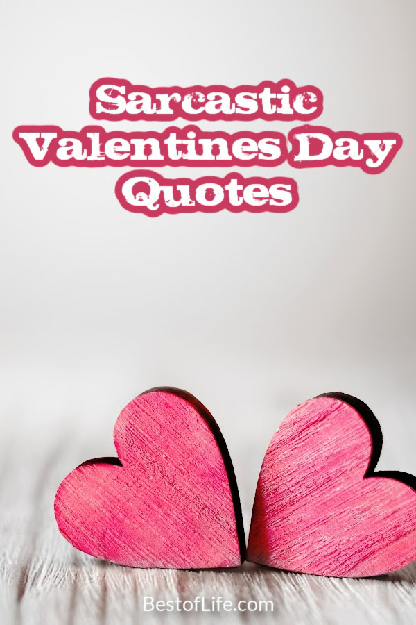 These sarcastic Valentines Day quotes can either inspire or motivate relationships; the choice is yours. Funny Valentines Day Quotes | Funny Quotes About Love Funny Quotes for Couples | Sarcastic Quotes About Love | Sarcastic Quotes for Couples | Funny Things to Text Him | Funny Things to Text Her | Valentines Day Quotes to Make You Laugh | Love Quotes Funny | Valentines Day Quotes Funny via @thebestoflife