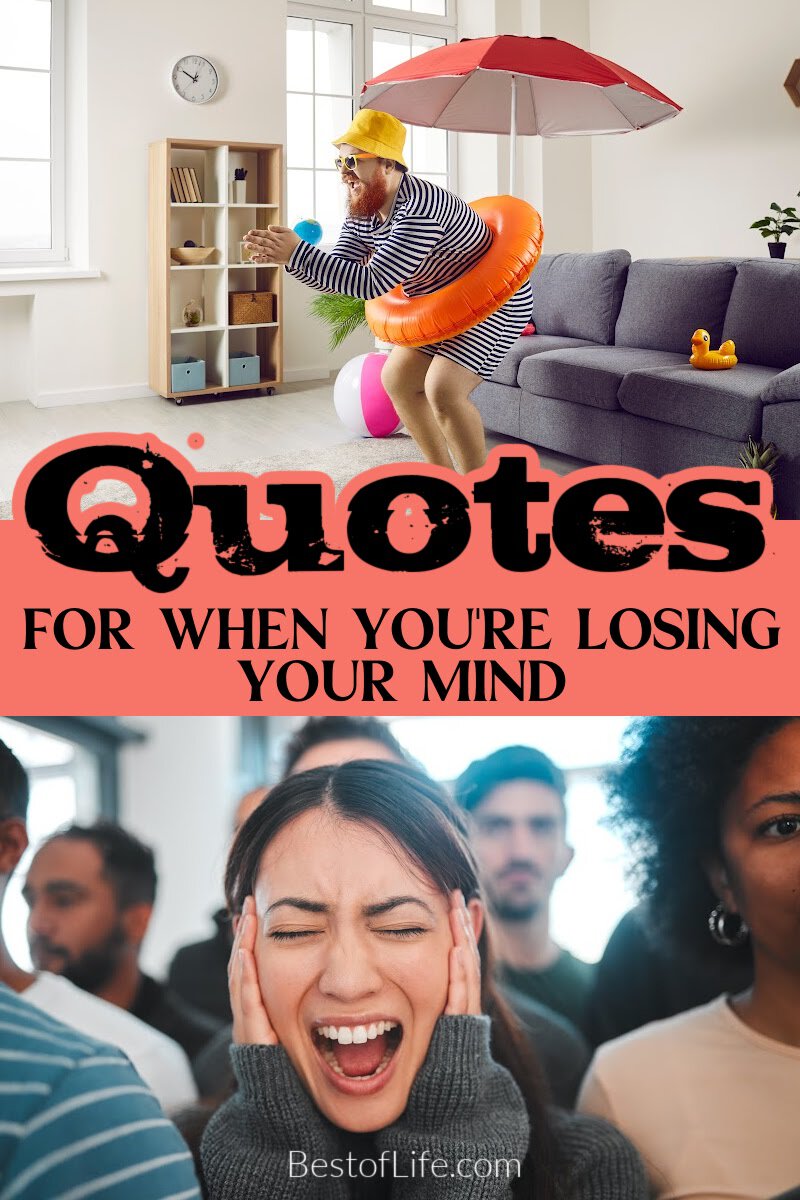 Losing your mind quotes may not solve your problems but they are funny quotes that can help you cope when times are stressful. Funny Quotes | Quotes to Inspire | Motivational Quotes |  Quotes about Stress | Sarcastic Quotes via @thebestoflife