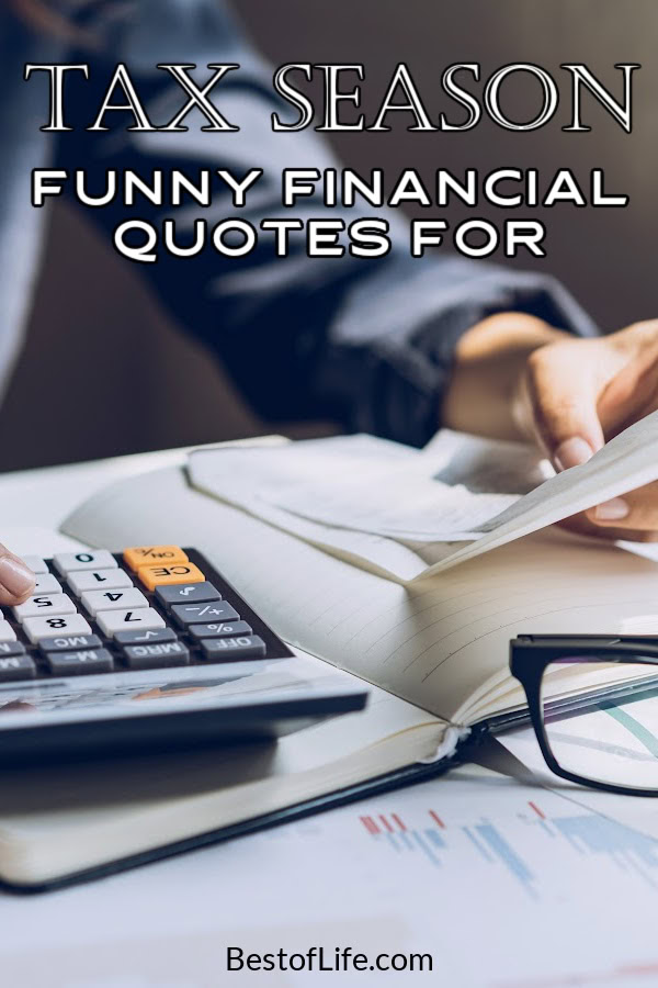 Our finances are not always in the best place but funny financial quotes could help wipe away those banking blues. Funny Tax Quotes | Quotes About Taxes | Quotes About Money | Funny Money Quotes | Funny Quotes About Investing | Lifestyle Quotes | Quotes for Tax Season | Quotes for April | Smartass Quotes About Taxes | Smartass Financial Quotes