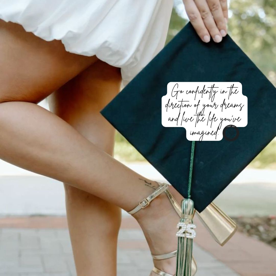 Graduation Quotes from Parents Go confidently in the direction of your dreams and live the life you’ve imagined.