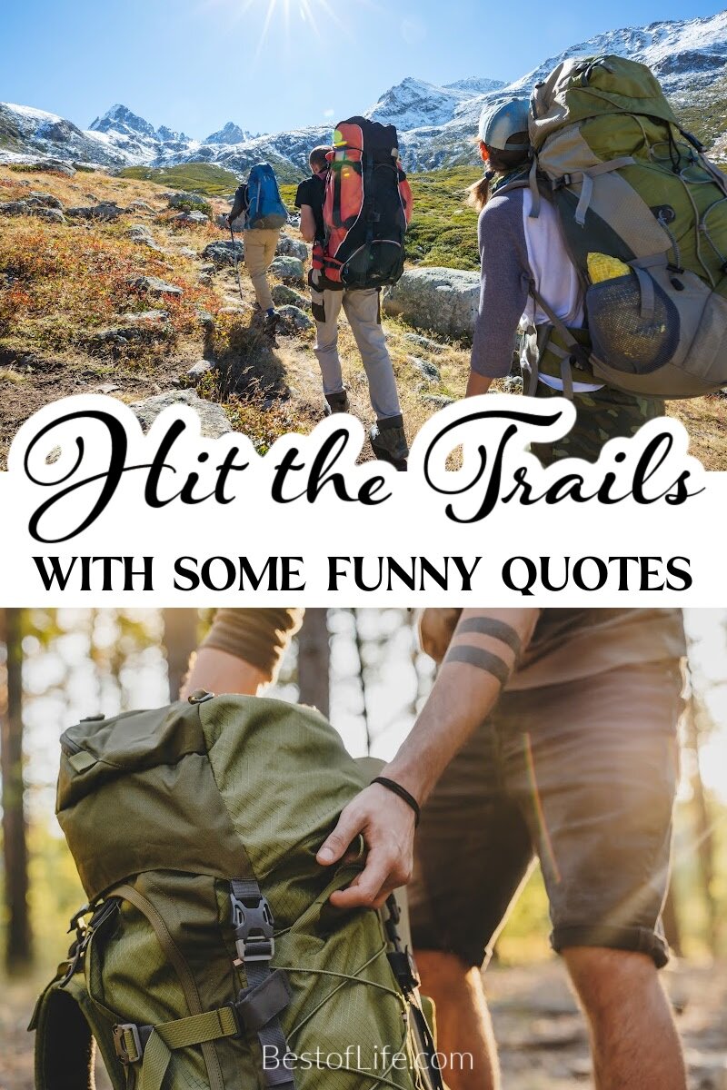 Funny backpacking quotes won’t add any weight to your pack, but they will lighten the mood while dealing with an incline. Hiking Quotes | Adventure Quotes | Outdoor Quotes | Travel Quotes | Nature Quotes | Backpacking Gear | Backpacking Tips | Camping Quotes | Backpacking Destinations via @thebestoflife