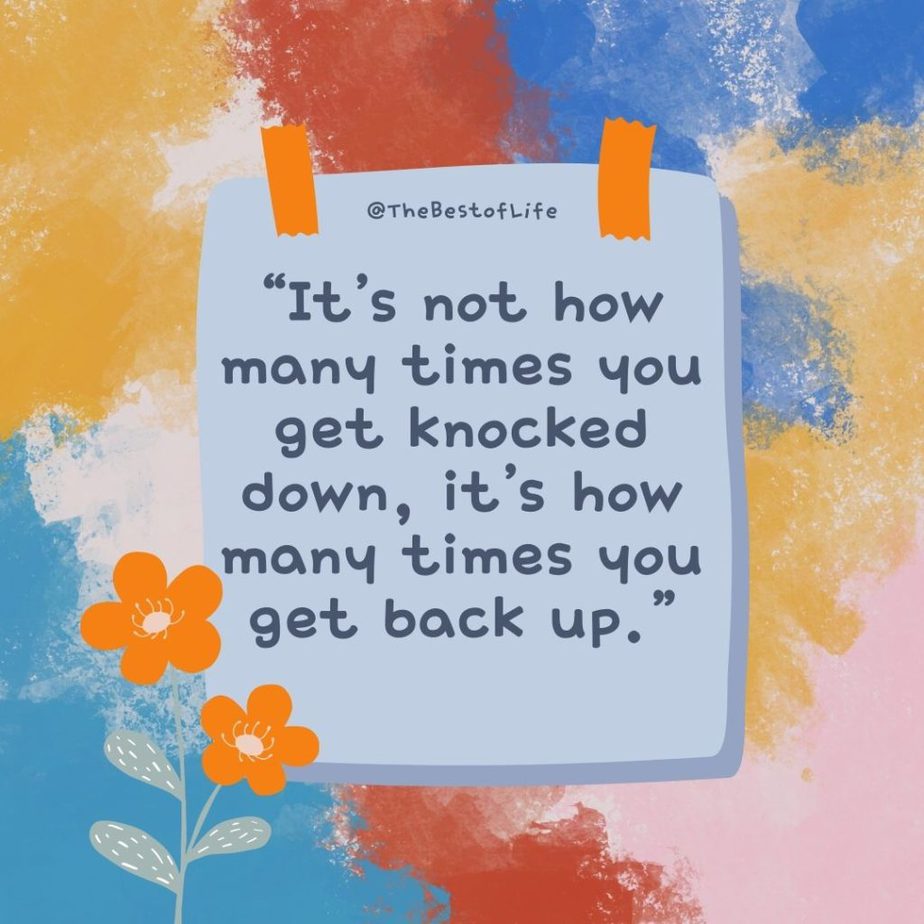 Motivational Quotes for Kids “It’s not how many times you get knocked down, it’s how many times you get back up.”