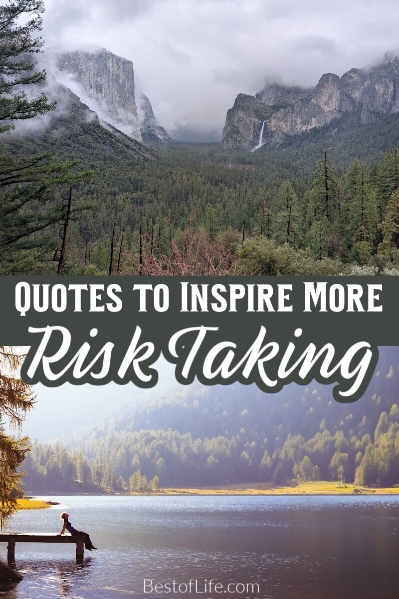 We all have figurative mountains to climb and we could use inspirational quotes about mountains to help us gain the strength to take the risk. Quotes to Inspire | Quotes About Risk and Love | No Regrets Quotes Inspirational | Risk Taking Comfort Zone Quotes | Taking Risks with Love Quotes via @thebestoflife