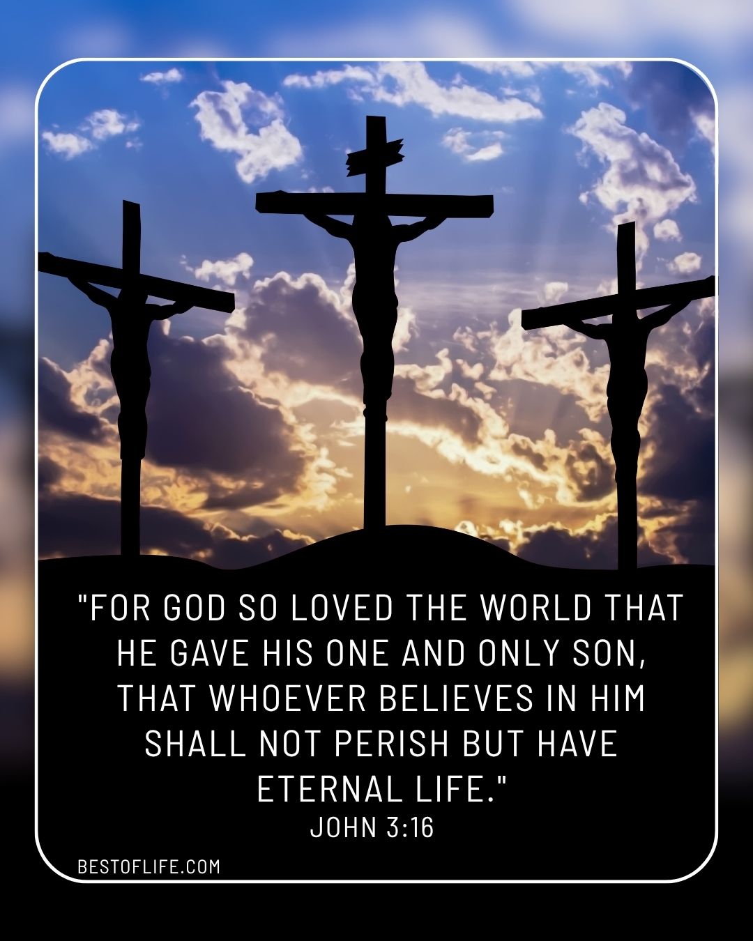 Christian Quotes for Easter Sunday &ldquo;For God so loved the world that he gave his one and only son, that whoever believes in Him shall not perish but have eternal life.&rdquo; -John 3:16